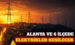 Alanya ve 6 ilçede 23 Eylül planlı elektrik kesintisi