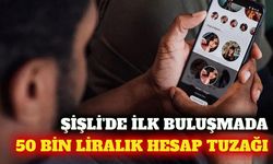 Şişli'de arkadaşlık uygulaması buluşmasına 50 bin TL hesap