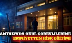 Antalya'da okul güvenlik personeline risk eğitimi