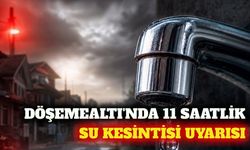 Döşemealtı'nda perşembe günü 11 saatlik su kesintisi