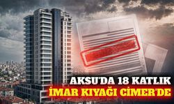 Aksu'daki 18 katlı imar izni CİMER'e taşındı