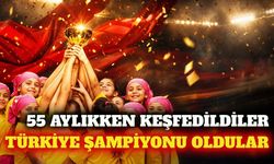 Alanya'da 55 aylıkken keşfedilen minikler şampiyon oldu