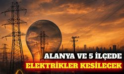 Alanya ve 5 ilçede 24 Eylül elektrik kesintisi