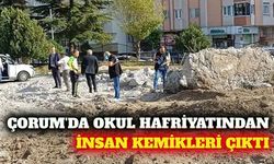 Çorum'da okul hafriyatından insan kemikleri çıktı