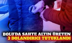 Kendi ürettikleri sahte altınları satan 3 kişi tutuklandı