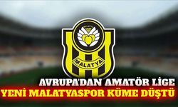 Avrupa'dan amatör lige: Yeni Malatyaspor küme düştü