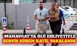 Manavgat'ta ölü ehliyetiyle servis süren firari tutuklandı