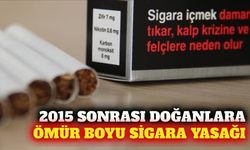 2015 sonrası doğanlara ömür boyu sigara yasağı yolda