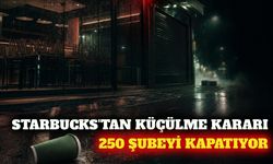 Starbucks Kuzey Amerika'da 250 şubesini kapatma kararı aldı