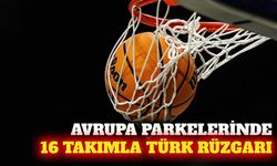 Avrupa kupalarında 16 Türk takımı parkeye çıkıyor