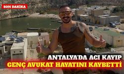 Antalya'da genç avukat Ahmet Çevik hayatını kaybetti