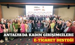 Antalya'da kadın girişimcilere e-ticaret eğitimi verildi