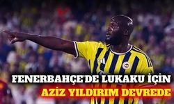 Aziz Yıldırım, Romelu Lukaku ile özel görüşme yapacak