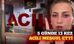 Acil servise 5 günde 13 kez başvuran hasta tepki çekti