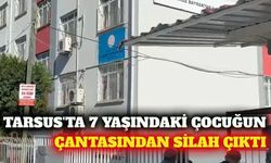 Tarsus'ta 7 yaşındaki çocuğun çantasından silah çıktı