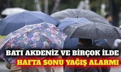 Batı Akdeniz ve birçok il için hafta sonu yağış uyarısı