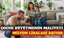 Türkiye'de çocuk büyütmenin 18 yıllık faturası hesaplandı