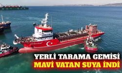 Türkiye'nin ilk yerli tarama gemisi Mavi Vatan suya indi