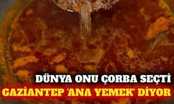 TasteAtlas beyranı çorba seçti, Gaziantep yemek diyor