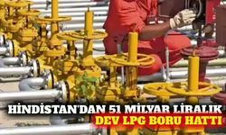 Hindistan'dan 51 milyar TL'lik dev LPG boru hattı