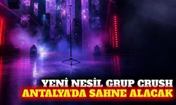 Müzik grubu CRUSH Antalya Bahçe'de konser verecek