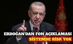 Erdoğan fon krizini değerlendirdi: Sistemde risk yok
