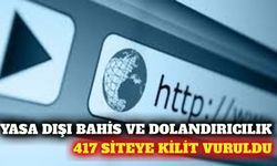 Yasa dışı bahis ve dolandırıcılık yapan 417 site kapatıldı