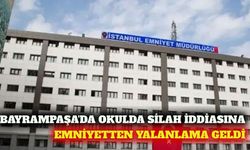 Bayrampaşa'da okulda silah iddiasına emniyetten yalanlama
