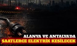 Alanya ve Antalya'da 1 Ekim'de planlı elektrik kesintisi