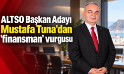 ALTSO Başkan Adayı Mustafa Tuna'dan 'finansman' vurgusu