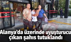 Alanya’da üzerinde uyuşturucu çıkan şahıs tutuklandı