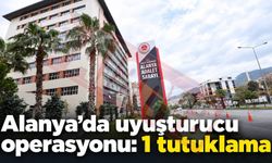 Alanya’da uyuşturucu operasyonu: 1 tutuklama