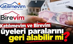 Katılımevim ve Birevim üyeleri paralarını geri alabilir mi?