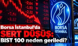 Borsa İstanbul’da sert düşüş: BIST 100 neden geriledi?