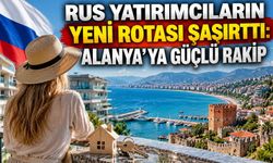 Rus yatırımcıların yeni rotası şaşırttı: Alanya’ya güçlü rakip