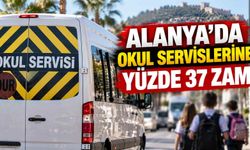 Alanya’da okul servislerine yüzde 37 zam