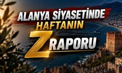 Alanya siyasetinde haftanın Z raporu
