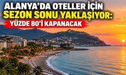 Alanya’da oteller için sezon sonu yaklaşıyor: Yüzde 80’i kapanacak