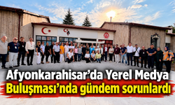 Afyonkarahisar’da Yerel Medya Buluşması'nda gündem sorunlardı