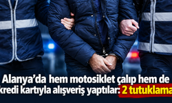 Alanya’da hem motosiklet çalıp hem de kredi kartıyla alışveriş yaptılar: 2 tutuklama