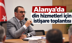 Alanya'da din hizmetleri için istişare toplantısı