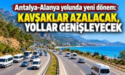 Antalya-Alanya yolunda yeni dönem: Kavşaklar azalacak, yollar genişleyecek