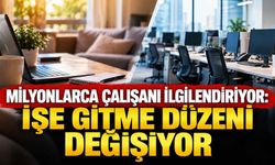 Milyonlarca çalışanı ilgilendiriyor: İşe gitme düzeni değişiyor