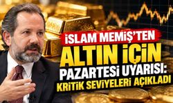 İslam Memiş’ten altın için pazartesi uyarısı: Kritik seviyeleri açıkladı