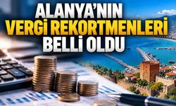 Alanya’nın vergi rekortmenleri belli oldu