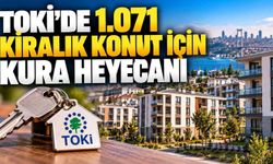 TOKİ’de 1.071 kiralık konut için kura heyecanı: Kiralar 10 bin TL’den başlıyor