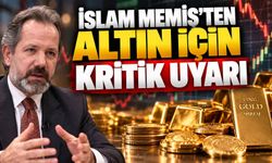 İslam Memiş’ten altın için kritik uyarı: 1.500 TL’lik dalgalanmaya dikkat
