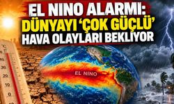 El Nino alarmı: Dünyayı ‘çok güçlü’ hava olayları bekliyor