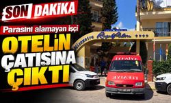 Son dakika - Parasını alamayan işçi otelin çatısına çıktı
