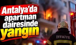 Antalya’da apartman dairesinde yangın